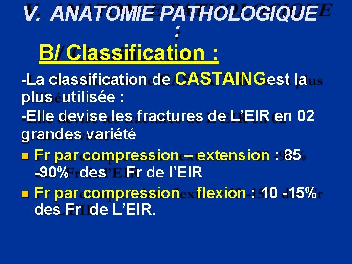 V. ANATOMIE PATHOLOGIQUE : B/ Classification : -La classification de CASTAING est la plus