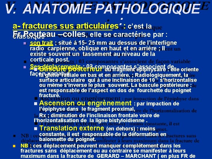 V. ANATOMIE PATHOLOGIQUE a- fractures sus articulaires: : c’est la Fr Pouteau –colles, elle