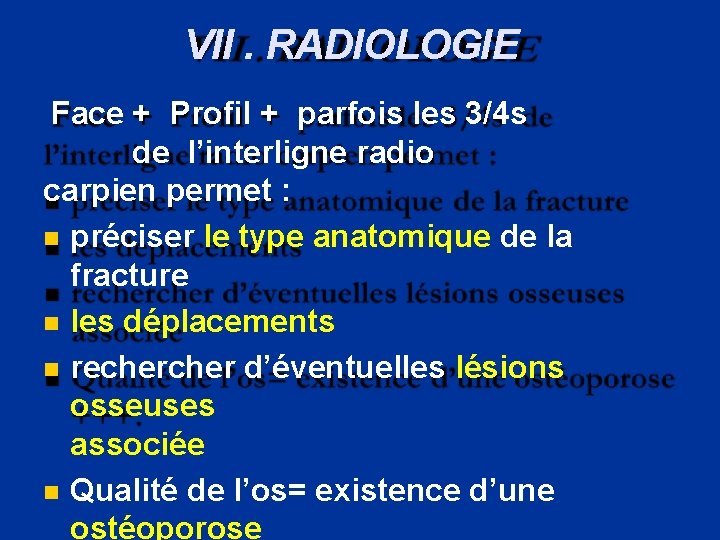 VII. RADIOLOGIE Face + Profil + parfois les 3/4 s de l’interligne radio carpien
