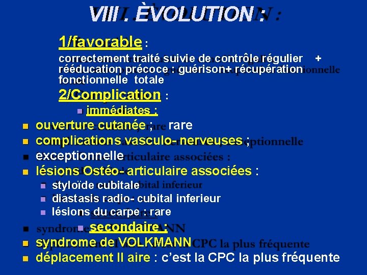 VIII. ÈVOLUTION : 1/favorable : correctement traité suivie de contrôle régulier rééducation précoce :