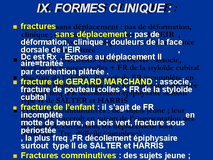 IX. FORMES CLINIQUE : fractures sans déplacement : pas de déformation, clinique ; douleurs