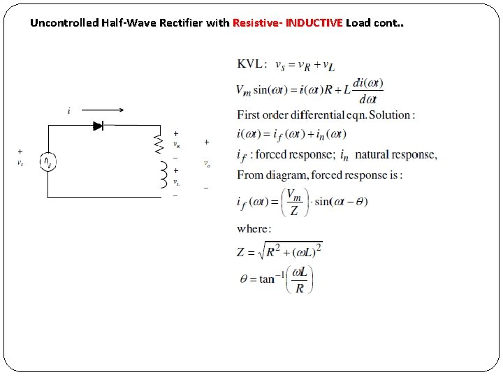 Uncontrolled Half-Wave Rectifier with Resistive- INDUCTIVE Load cont. . 