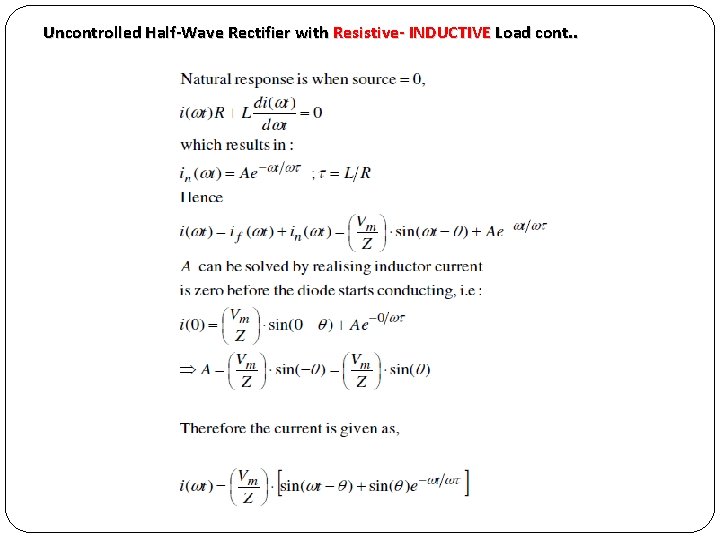 Uncontrolled Half-Wave Rectifier with Resistive- INDUCTIVE Load cont. . 