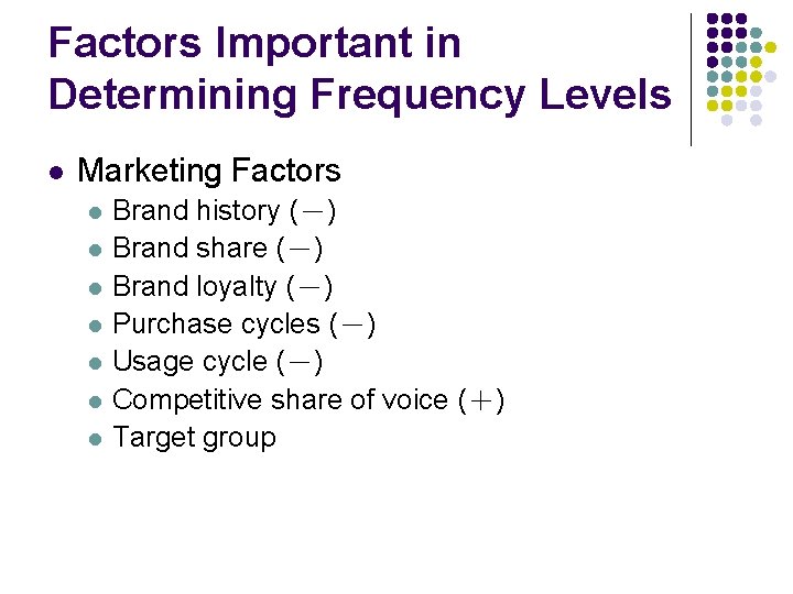 Factors Important in Determining Frequency Levels l Marketing Factors l l l l Brand