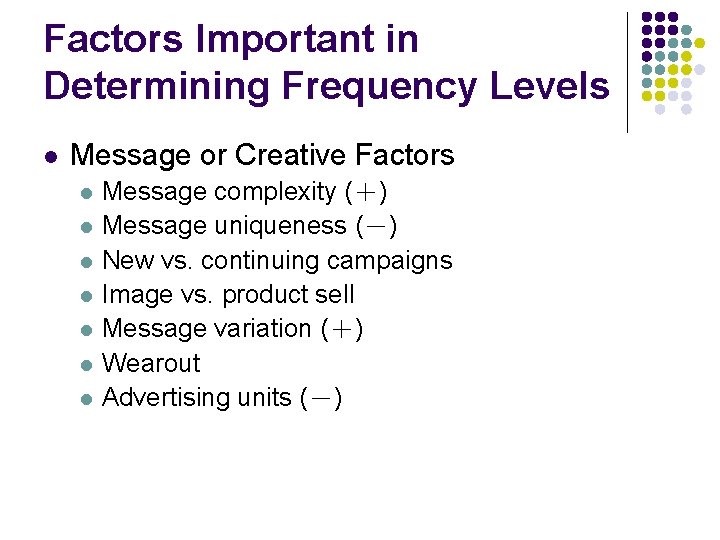 Factors Important in Determining Frequency Levels l Message or Creative Factors l l l