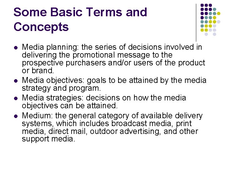 Some Basic Terms and Concepts l l Media planning: the series of decisions involved