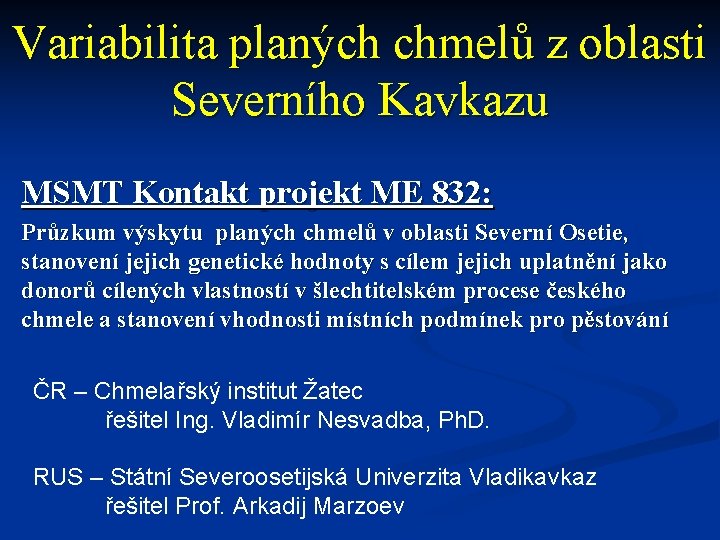 Variabilita planých chmelů z oblasti Severního Kavkazu MSMT Kontakt projekt ME 832: Průzkum výskytu