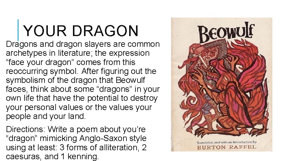 YOUR DRAGON Dragons and dragon slayers are common archetypes in literature; the expression “face