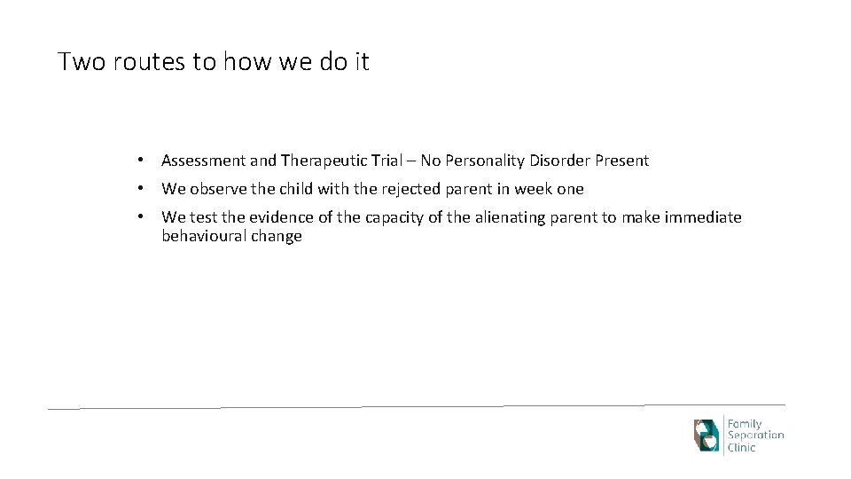 Two routes to how we do it • Assessment and Therapeutic Trial – No