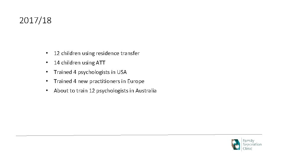 2017/18 • 12 children using residence transfer • 14 children using ATT • Trained