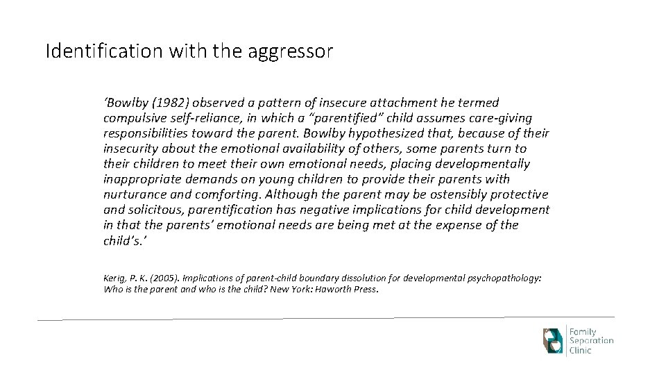 Identification with the aggressor ‘Bowlby (1982) observed a pattern of insecure attachment he termed