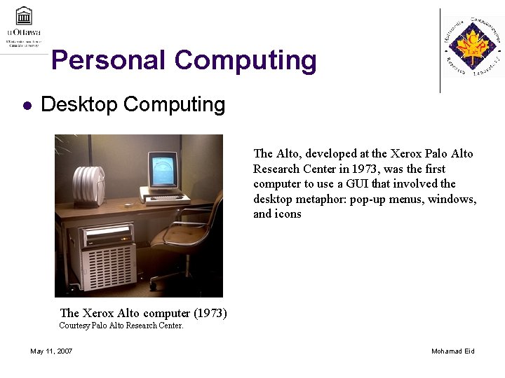 Personal Computing l Desktop Computing The Alto, developed at the Xerox Palo Alto Research