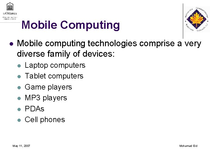 Mobile Computing l Mobile computing technologies comprise a very diverse family of devices: l