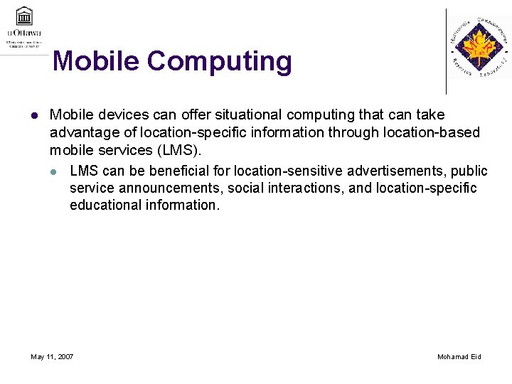 Mobile Computing l Mobile devices can offer situational computing that can take advantage of