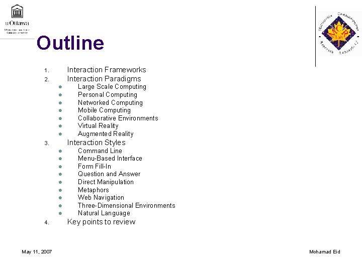 Outline Interaction Frameworks Interaction Paradigms 1. 2. l l l l Interaction Styles 3.