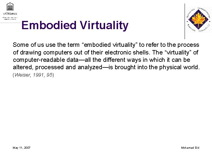 Embodied Virtuality Some of us use the term “embodied virtuality” to refer to the