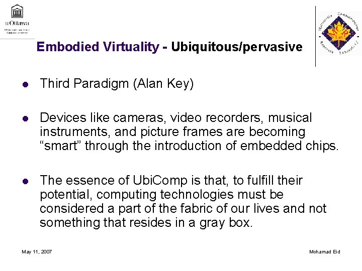 Embodied Virtuality - Ubiquitous/pervasive l Third Paradigm (Alan Key) l Devices like cameras, video