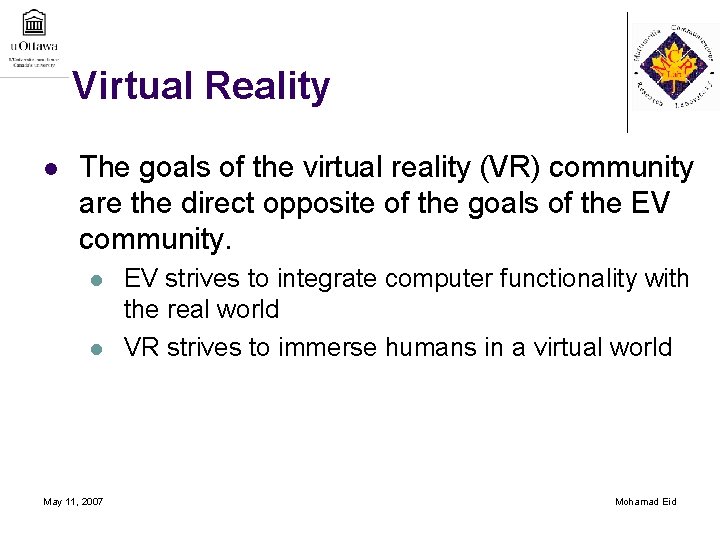 Virtual Reality l The goals of the virtual reality (VR) community are the direct