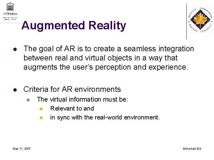 Augmented Reality l The goal of AR is to create a seamless integration between