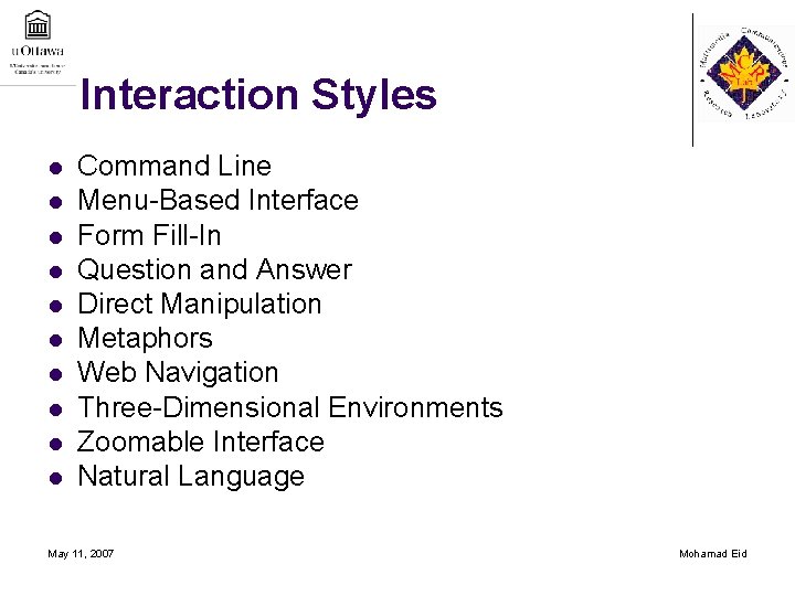 Interaction Styles l l l l l Command Line Menu-Based Interface Form Fill-In Question