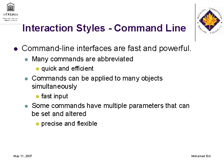 Interaction Styles - Command Line l Command-line interfaces are fast and powerful. l l