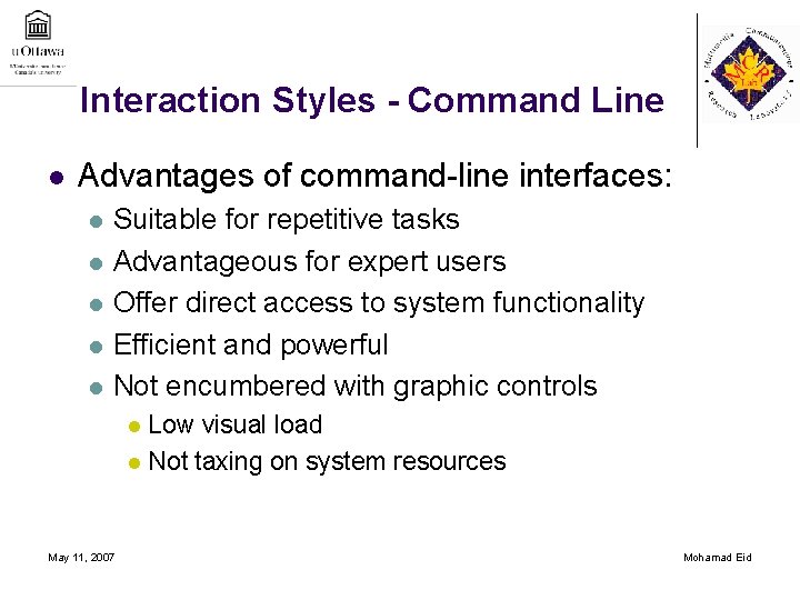 Interaction Styles - Command Line l Advantages of command-line interfaces: l l l Suitable