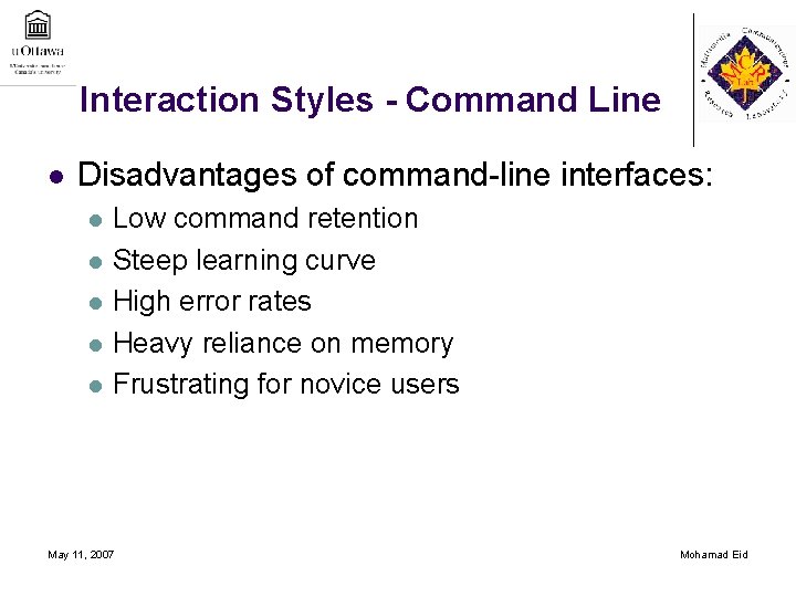 Interaction Styles - Command Line l Disadvantages of command-line interfaces: l l l Low