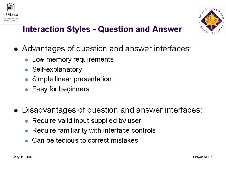 Interaction Styles - Question and Answer l Advantages of question and answer interfaces: l