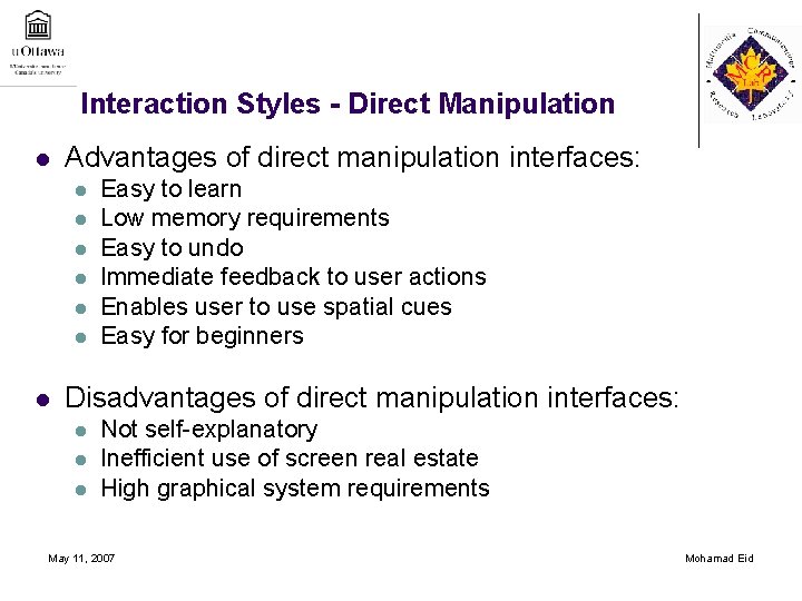 Interaction Styles - Direct Manipulation l Advantages of direct manipulation interfaces: l l l