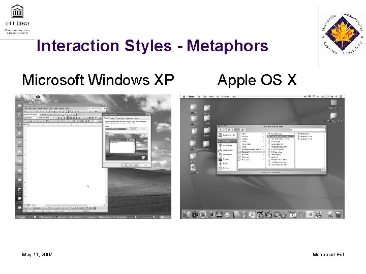 Interaction Styles - Metaphors Microsoft Windows XP May 11, 2007 Apple OS X Mohamad