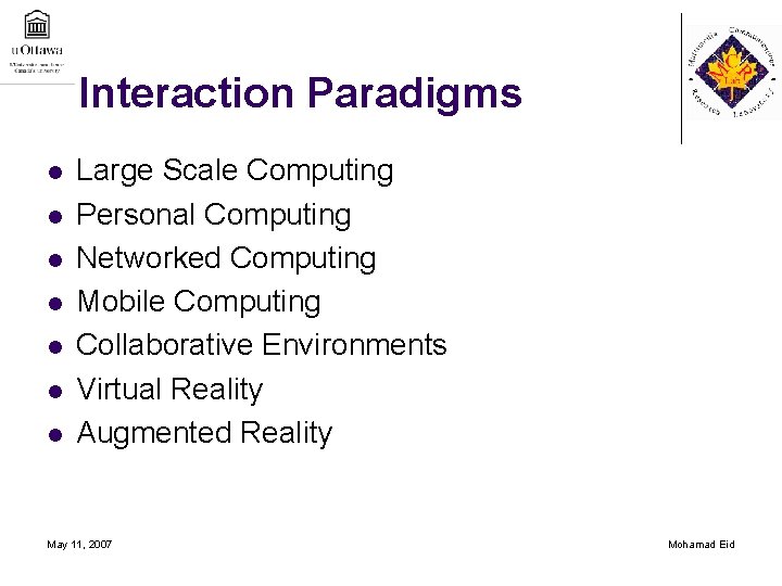 Interaction Paradigms l l l l Large Scale Computing Personal Computing Networked Computing Mobile