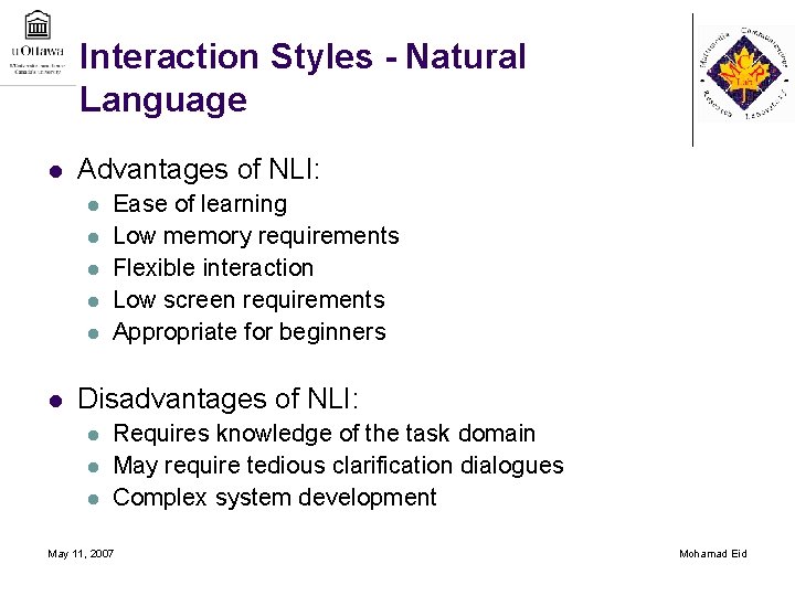 Interaction Styles - Natural Language l Advantages of NLI: l l l Ease of