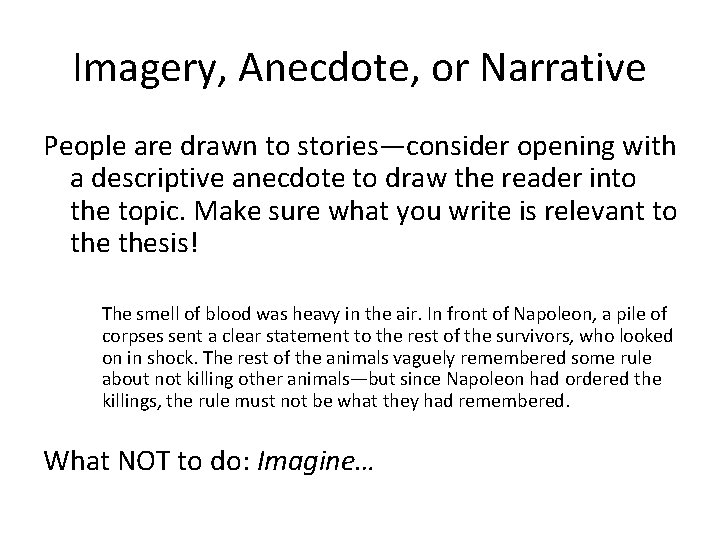 Imagery, Anecdote, or Narrative People are drawn to stories—consider opening with a descriptive anecdote