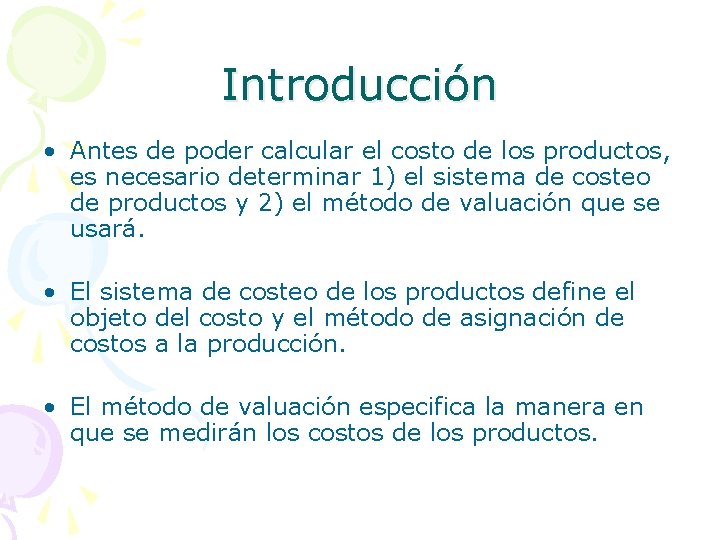 Introducción • Antes de poder calcular el costo de los productos, es necesario determinar