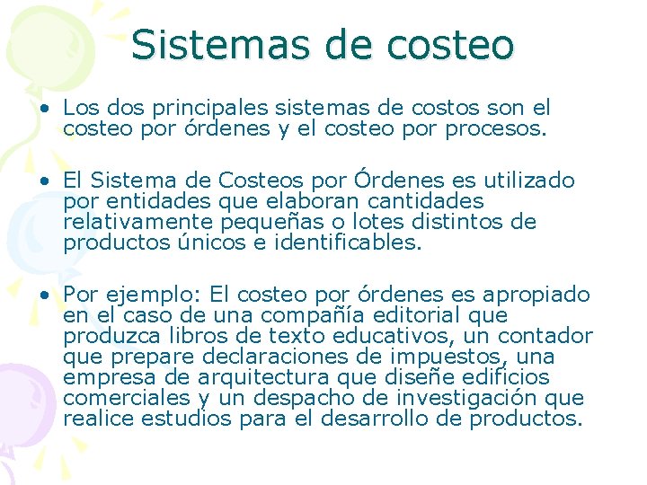 Sistemas de costeo • Los dos principales sistemas de costos son el costeo por
