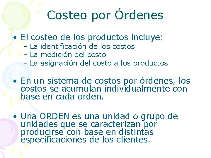 Costeo por Órdenes • El costeo de los productos incluye: – La identificación de