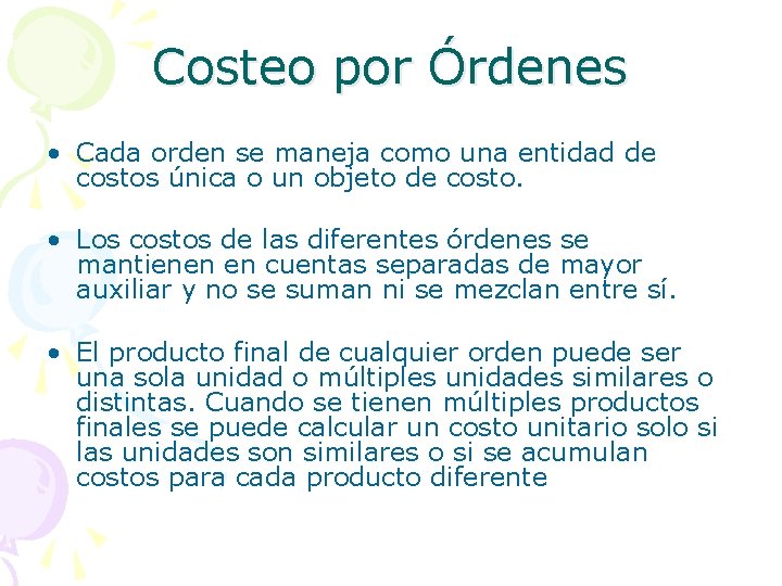 Costeo por Órdenes • Cada orden se maneja como una entidad de costos única