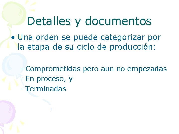 Detalles y documentos • Una orden se puede categorizar por la etapa de su