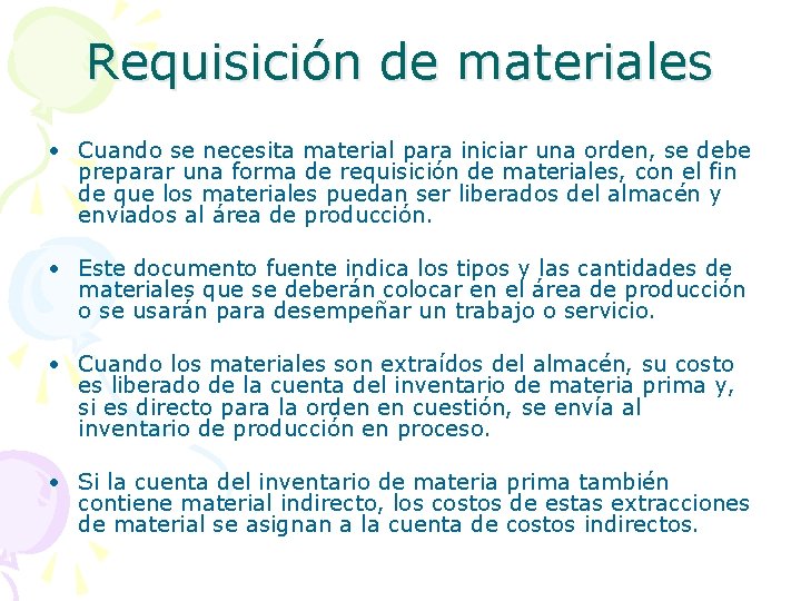 Requisición de materiales • Cuando se necesita material para iniciar una orden, se debe
