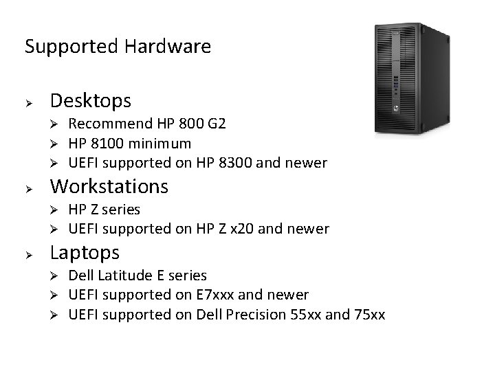 Supported Hardware Ø Desktops Ø Ø Workstations Ø Ø Ø Recommend HP 800 G Supported Hardware Ø Desktops Ø Ø Workstations Ø Ø Ø Recommend HP 800 G