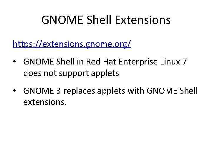 GNOME Shell Extensions https: //extensions. gnome. org/ • GNOME Shell in Red Hat Enterprise GNOME Shell Extensions https: //extensions. gnome. org/ • GNOME Shell in Red Hat Enterprise