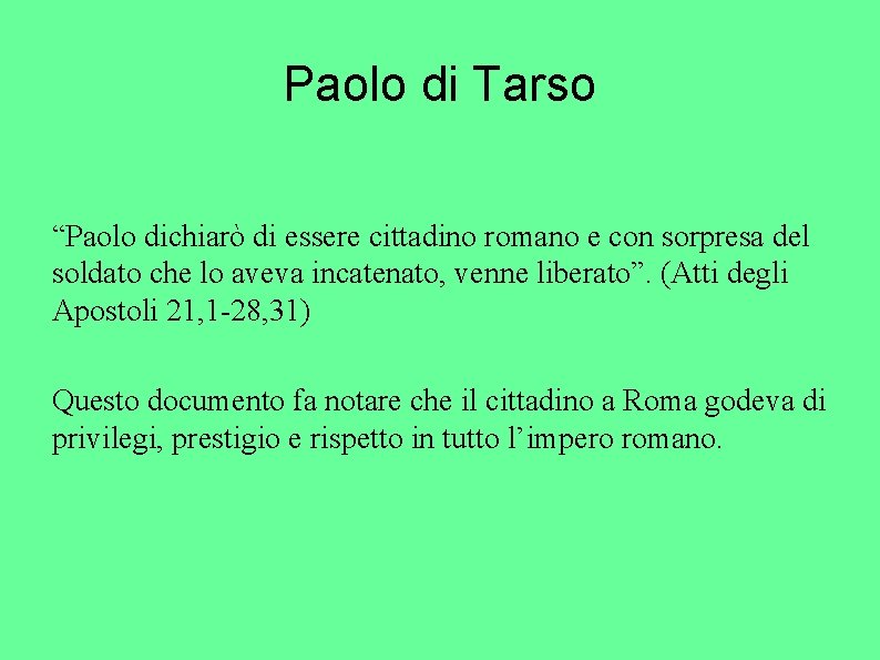 Paolo di Tarso “Paolo dichiarò di essere cittadino romano e con sorpresa del soldato