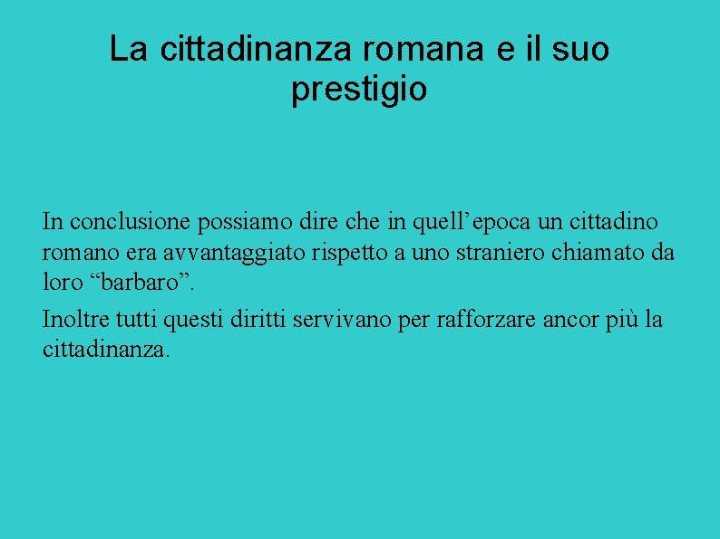 La cittadinanza romana e il suo prestigio In conclusione possiamo dire che in quell’epoca