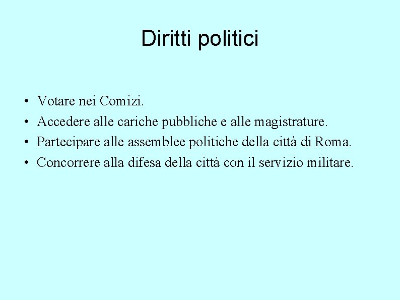 Diritti politici • • Votare nei Comizi. Accedere alle cariche pubbliche e alle magistrature.