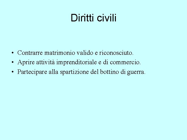 Diritti civili • Contrarre matrimonio valido e riconosciuto. • Aprire attività imprenditoriale e di