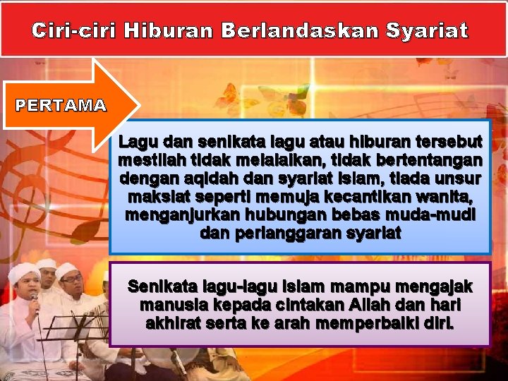 Ciri-ciri Hiburan Berlandaskan Syariat PERTAMA Lagu dan senikata lagu atau hiburan tersebut mestilah tidak