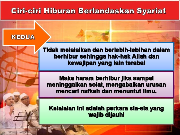 Ciri-ciri Hiburan Berlandaskan Syariat KEDUA Tidak melalaikan dan berlebih-lebihan dalam berhibur sehingga hak-hak Allah