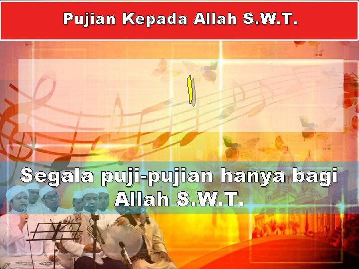 Pujian Kepada Allah S. W. T. ﺍ Segala puji-pujian hanya bagi Allah S. W.