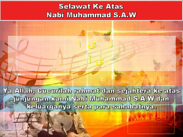 Selawat Ke Atas Nabi Muhammad S. A. W ﻟ ﻯ ﺍ ﻯآ Ya Allah,