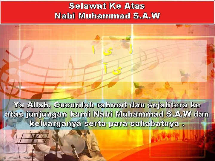 Selawat Ke Atas Nabi Muhammad S. A. W ﻟ ﻯ ﺍ ﻯآ Ya Allah,